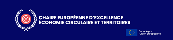 Chaire Européenne d'Excellence Économie Circulaire et Territoires Chaire Européenne d'Excellence Économie Circulaire et Territoires
