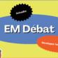 EM Débat